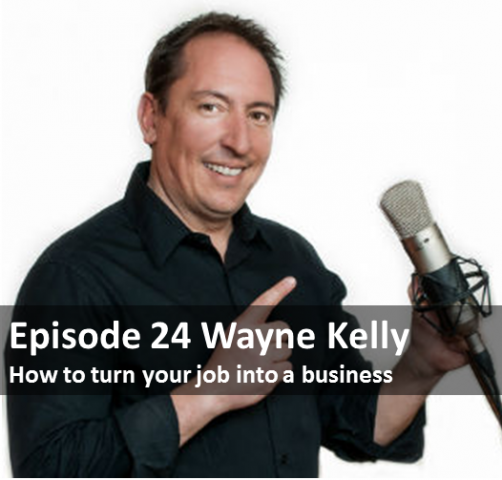 PODCAST: How to turn your job, into a business with Wayne Kelly of EZ Rock and On Air Publicity